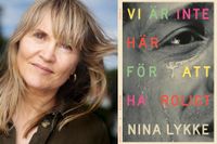 Nina Lykke (född 1965) är bosatt i Oslo. ”Vi är inte här för att ha roligt” är hennes tredje roman som ges ut på svenska.  Sedan tidigare finns även ”Nej och åter nej” och ”Nästa!”.
